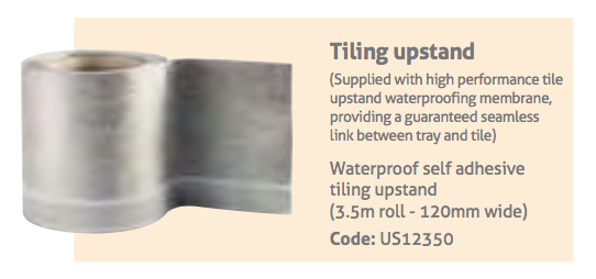 Tiling upstand tape for use with Impey Mantis shower tray to provide a water tight seal at the edge of the shower tray.